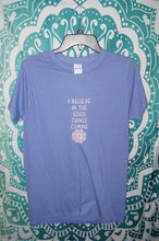 Load image into Gallery viewer, I believe in the good things coming shirt size small - ohiohippiessmokeshop.com