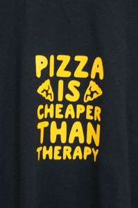 PIZZA is cheaper than therapy - Caliculturesmokeshop.com