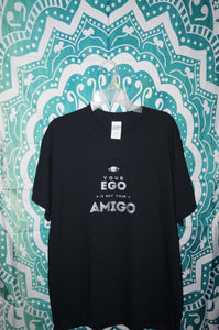 Ego is not your amigo shirt size medium - Caliculturesmokeshop.com