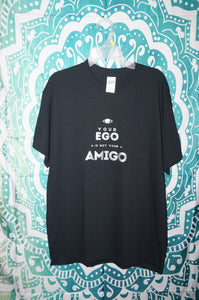 Ego is not your amigo shirt size medium - Caliculturesmokeshop.com