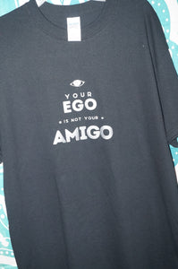 Ego is not your amigo shirt size medium - Caliculturesmokeshop.com